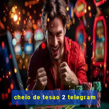 cheio de tesao 2 telegram